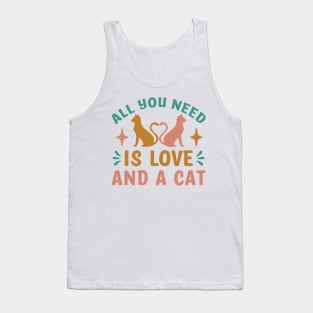 All You Need Is Love And A Cat Funny Cat Lovers Tank Top